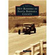 Hot Rodding in Santa Barbara County 9781467132183