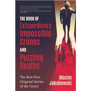 The Book of Extraordinary Impossible Crimes and Puzzling Deaths 9781642502183