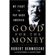 Good for the Money My Fight to Pay Back America 9781250072184