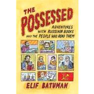 The Possessed Adventures with Russian Books and the People Who Read Them 9780374532185