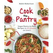 Cook the Pantry Vegan Pantry-to-Plate Recipes in 20 Minutes (or Less!) 9781941252185