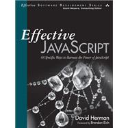 Effective JavaScript 68 Specific Ways to Harness the Power of JavaScript 9780321812186