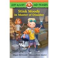 Stink Moody in Master of Disaster 9780763672188