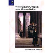 Authority and Access: The Professional Victorian Critic and the Popularization of Art 9780814212189
