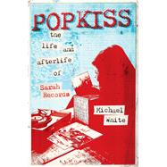 Popkiss The Life and Afterlife of Sarah Records 9781628922189