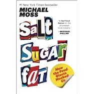 Salt Sugar Fat: How the Food Giants Hooked Us 9780812982190