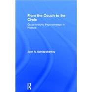 From the Couch to the Circle: Group-Analytic Psychotherapy in Practice 9780415672191