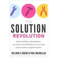 The Solution Revolution: How Business, Government, and Social Enterprises Are Teaming Up to Solve Society's Toughest Problems 9781422192191