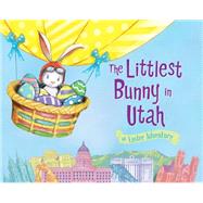 The Littlest Bunny in Utah 9781492612193