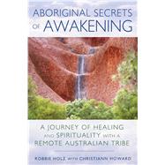 Aboriginal Secrets of Awakening 9781591432197