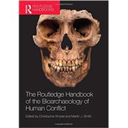 The Routledge Handbook of the Bioarchaeology of Human Conflict 9780415842198