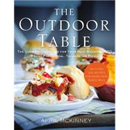The Outdoor Table: The Ultimate Cookbook for Your Next Backyard Bbq, Front-porch Meal, Tailgate, or Picnic 9780718022198