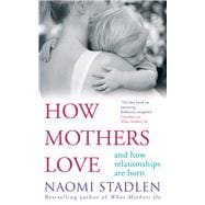 How Mothers Love 9780749952198