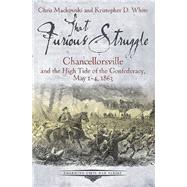 That Furious Struggle: Chancellorsville and the High Tide of the Confederacy, May 1-4, 1863 9781611212198