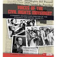 Voices of the Civil Rights Movement: A Primary Source Exploration of the Struggle for Racial Equality 9781491422199