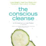 Conscious Cleanse : A 14-Day, No-Starvation Program to Lose Weight, Heal Your Body, and Change for Life for Good 9781615642199