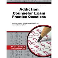 Addiction Counselor Exam Practice Questions: Addiction Counselor Practice Tests and Review for the Addiction Counseling Exam 9781630942199