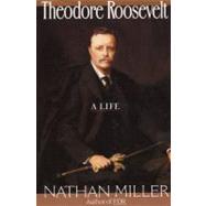Theodore Roosevelt: A Life 9780688132200
