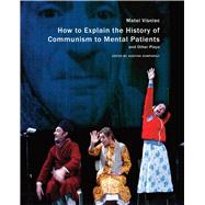 How to Explain the History of Communism to Mental Patients and Other Plays 9780857422200