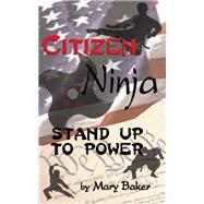 Citizen Ninja Stand Up to Power 9781579512200