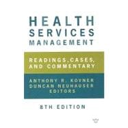 Health Services Management : Readings, Cases, and Commentary, Ed. 8