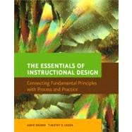 Essentials of Instructional Design, The: Connecting Fundamental Principles with Process and Practice 9780131182202