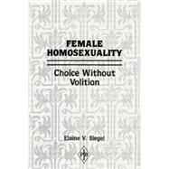 Female Homosexuality: Choice Without Volition 9781138872202