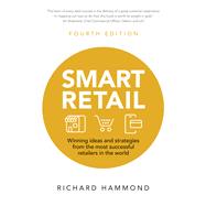 Smart Retail Winning Ideas and Strategies from the Most Successful Retailers in the World 9781292082202