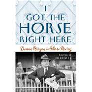 I Got the Horse Right Here 9781493052202
