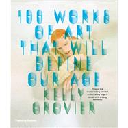 100 Works of Art That Will Define Our Age 9780500292204