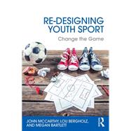 Re-Designing Youth Sport: Change the Game 9781138852204