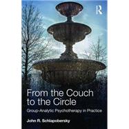 From the Couch to the Circle: Group-Analytic Psychotherapy in Practice 9780415672207