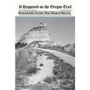 It Happened on the Oregon Trail, 2nd 9780762772209