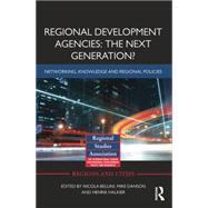 Regional Development Agencies: The Next Generation?: Networking, Knowledge and Regional Policies 9781138792210