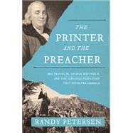 The Printer and the Preacher: Ben Franklin, George Whitefield, and the Surprising Friendship That Invented America 9780718022211