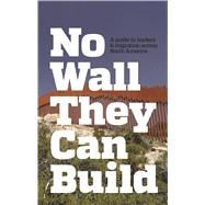 No Wall They Can Build
