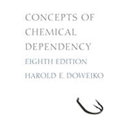 Concepts of Chemical Dependency, 8th Edition 9781133332213