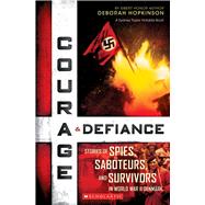Courage & Defiance Spies, Saboteurs, and Survivors in WWII Denmark 9780545592215
