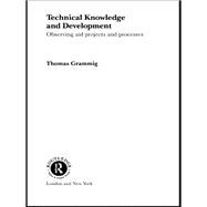 Technical Knowledge and Development: Observing Aid Projects and Processes