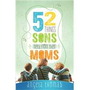 52 Things Sons Need from a Mom 9780736952217