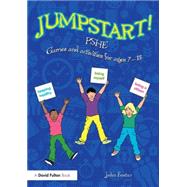 Jumpstart! PSHE: Games and activities for ages 7-13 9781138892217