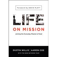 Life on Mission Joining the Everyday Mission of God 9780802412218