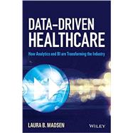 Data-Driven Healthcare: How Analytics and BI Are Transforming the Industry 9781118772218
