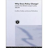 Why Does Policy Change?: Lessons from British Transport Policy 1945-99 9781138882218