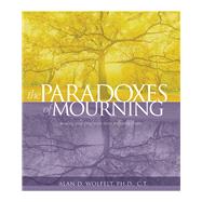 The Paradoxes of Mourning: Healing Your Grief With Three Forgotten Truths 9781617222221