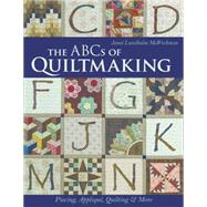 The Abcs of Quiltmaking 9781617452222