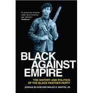 Black Against Empire: The History and Politics of the Black Panther Party 9780520282223