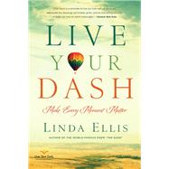 Live Your Dash Make Every Moment Matter 9781454912224