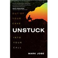 Unstuck Out of Your Cave into Your Call 9780802412225