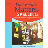 What Really Matters in Spelling Research-Based Strategies and Activities 9780132612227